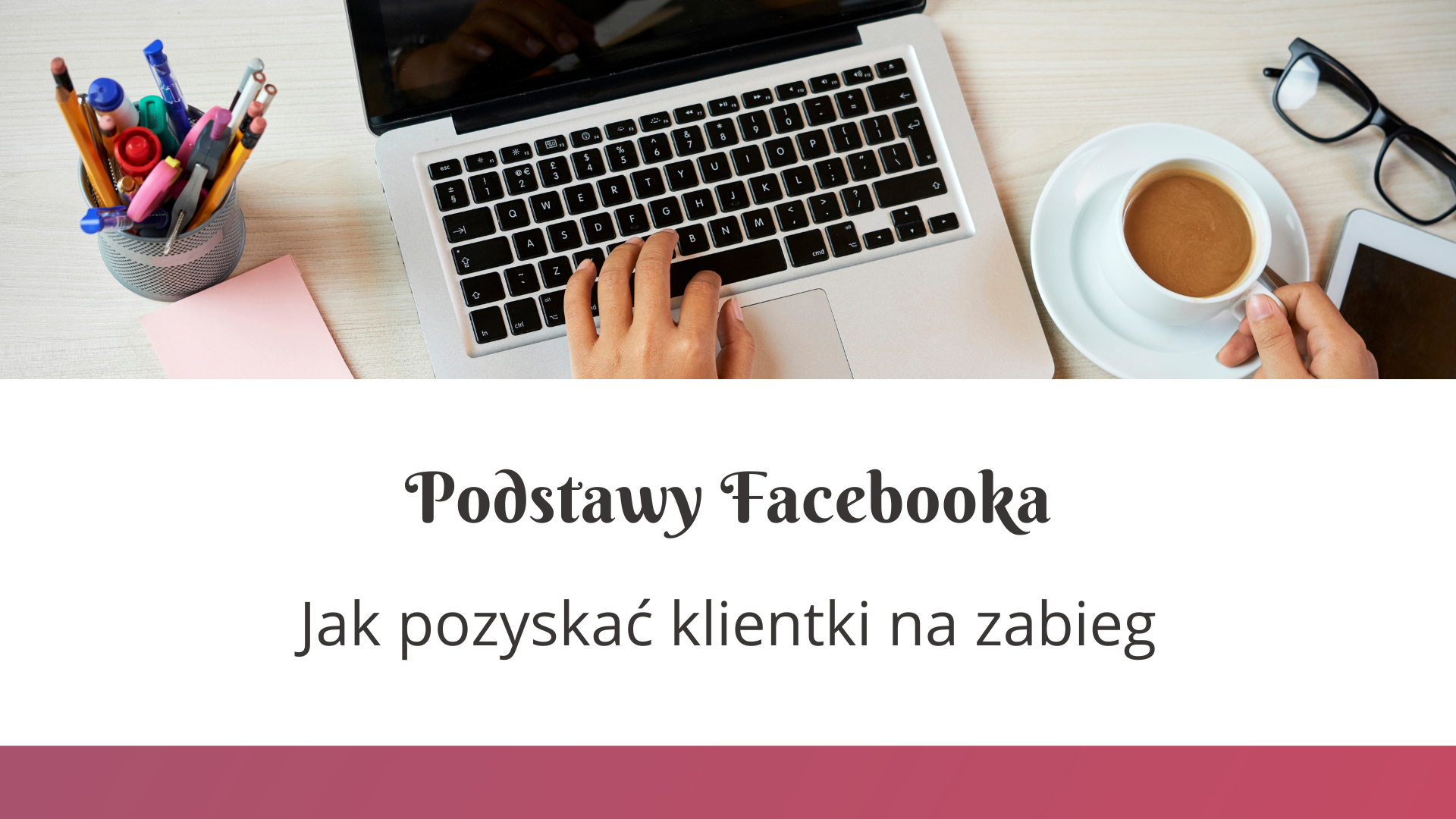 Jak pozyskać klientki na&nbsp;zabieg